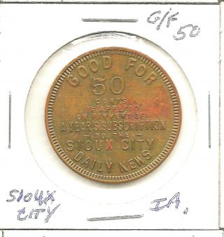Trade Token - Sioux City Ia - Sious City Daily News - G/f 50c - Unusual