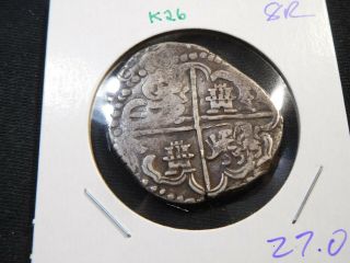 K26 Spanish Colonial 1500s - 1600s Silver Cob 8 Reales 27.  0g