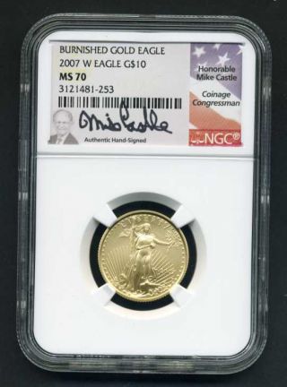 2007 - W,  1/4 Oz $10 Burnished Gold American Eagle Ngc Ms 70,  Signed Mike Castle