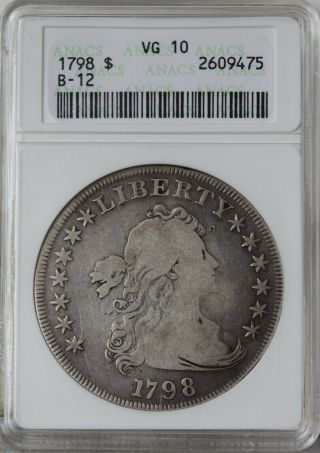 1798 " B - 12 " Draped Bust Dollar " Anacs Vg10 " S/h After 1st Item