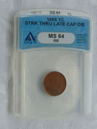 1995 - P Struck Thru Late Cap Die Ms - 64 Rb Lincoln Cent Anacs