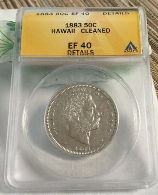 1883 Kingdom Of Hawaii Kalākaua I Silver Half Dollar Coin Anacs Ef 40