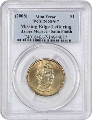 Error: 2008 James Monroe $1 Pcgs Ms67 (missing Edge Lettering Satin Finish)