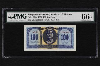 1950 Kingdom Of Greece Ministry Of Finance 100 Drachmai Pick 324a Pmg 66 Epq Unc