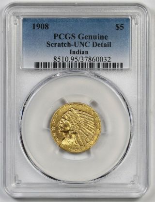1908 $5 Pcgs Scratch - Unc Detail Indian Head Gold Half Eagle