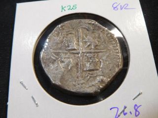 K25 Spanish Colonial 1500s - 1600s Silver Cob 8 Reales 26.  8g