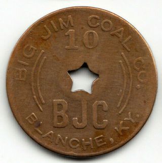 Blanche Ky R - 10 Scrip Token - Big Jim Coal Co - 10¢ Mdse - Bell County Kentucky