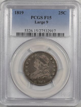 1819 Capped Bust Quarter - Large 9 Pcgs F - 15