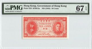 Hong Kong Nd (1945) P - 323 Pmg Gem Unc 67 Epq 10 Cents
