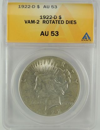 1922 - D $1 Peace Silver Dollar Vam - 2 Anacs Au53 6032890 Rotated Die 75 Degrees