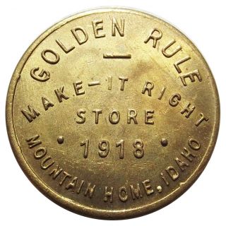 Idaho Trade Token - 1918 Golden Rule Store,  Mountain Home Id,  50¢,  Make - It - Right