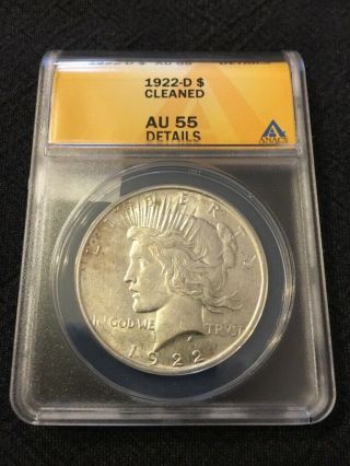 1922 D Peace Dollar Anacs Au - 55 - About Uncirculated - Cleaned - Certified Slab