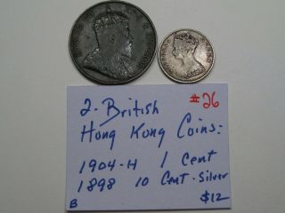 2 British Hong Kong Coins: 1898 Silver 10 Cent & 1904 - H 1 Cent.  26 2