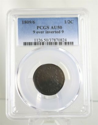 1809/6 Classic Head Half Cent Pcgs Au50 9 Over Inverted 9 Early Copper Half