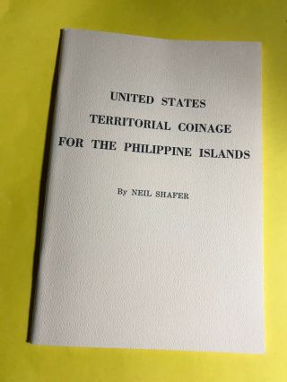 United States Territorial Coinage For The Philippines Islands By Neil Shafer