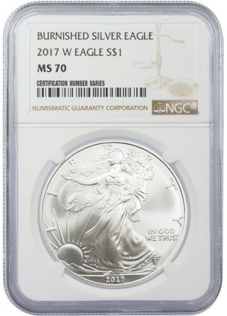 2017 - W Burnished Silver Eagle Ngc Ms70