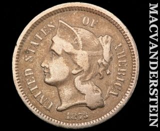 1873 Three Cent Nickel - Scarce Better Date I9227