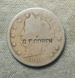 Counterstamp: G.  F.  Goben C/s On The Obverse Of An 1891 Liberty 5c,  Brunk – N/l