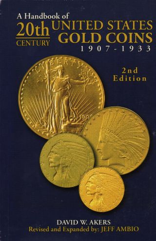 20th Century Us Gold Coins 1907 - 1933 By David Akers Illustrated Handbook