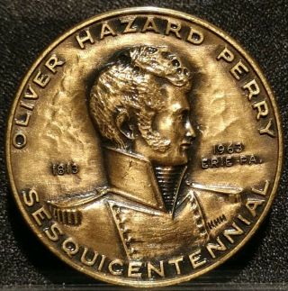 1963 Oliver Hazard Perry War Of 1812 Sesquicentennial Medal Coin Token Erie Pa