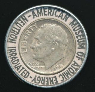 Neutron Irradiated 1946 Dime - American Museum Of Atomic Energy - Encased Coin