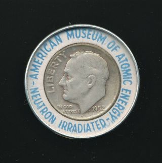 Neutron Irradiated 1952 Dime - American Museum Of Atomic Energy - Encased Coin