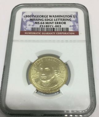 (2007) George Washington Dollar $1 Error Missing Edge Lettering Ngc Ms64