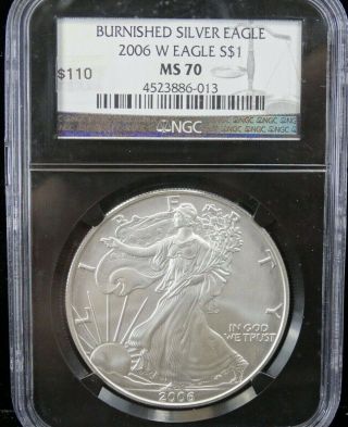 2006 W Burnished American Silver Eagle $1 Ngc Ms 70 (013)