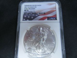 2017 - W Burnished American Silver Eagle Early Release Ngc Ms70