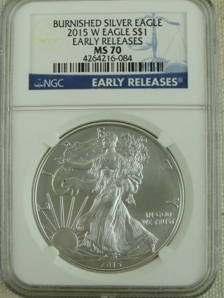2015 W Early Release Burnished American Silver Eagle Ngc Graded Ms70
