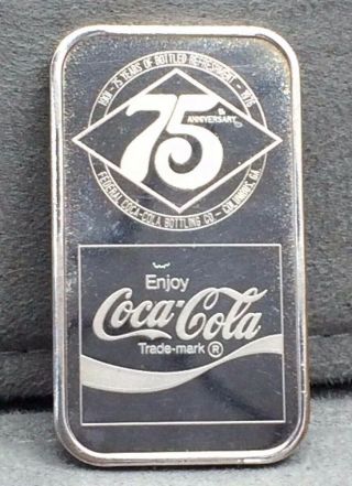 75th Anniversary Coca - Cola 1 Troy Oz.  999 Fine Silver (columbus,  Ga)