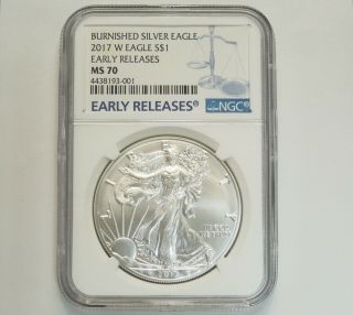 2017 W Burnished Silver Eagle Ngc Ms 70 Early Release