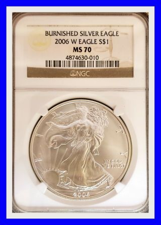 2006 - W Burnished Silver Eagle Ngc Ms70 Ms 70