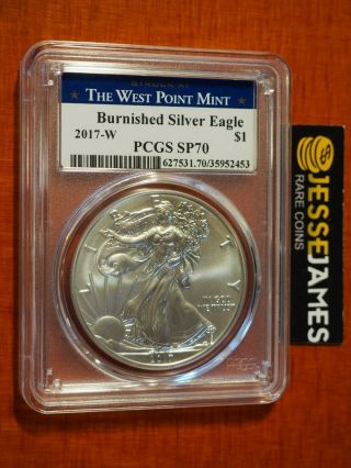 2017 W Burnished Silver Eagle Pcgs Sp70 West Point Blue Label