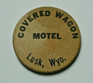 Lusk Wyoming (vintage Promotional Token) Covered Wagon Motel Wooden Nickel Wyo.