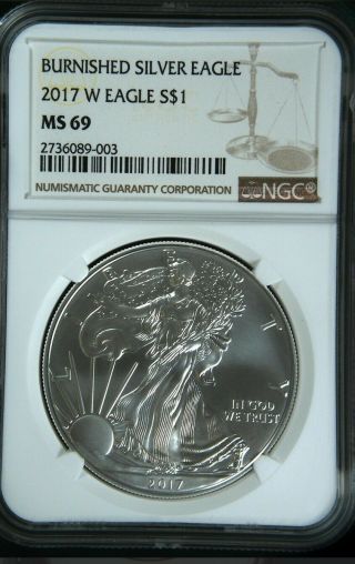 2017 - W Burnished $1 American Silver Eagle Ngc Ms69 - Brown Label