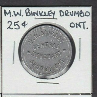 M.  W.  Binkley,  Drumbo,  Ontario 25 Cents Merchant Token