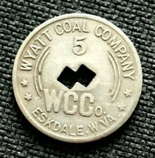 Coal Scrip Token - 5c Wyatt Coal Co.  Eskdale,  Wv - Kanawha County
