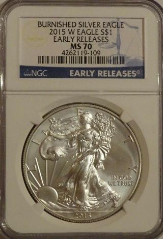 2015 W Burnished American Silver Eagle Ngc Ms70 Early Release