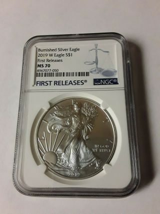 2019 - W Burnished $1 American Silver Eagle Ngc Ms70 First Release