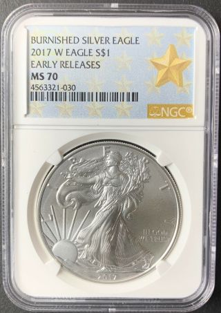 2017 - W $1 American Burnished Silver Eagle Dollar Ngc Ms70 Early Releases