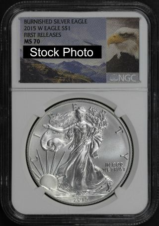 2015 - W Burnished Silver Eagle Early Release Ngc Ms - 70 Eagle Label - 146760
