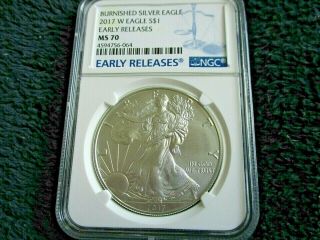 2017 W Burnished Early Releases Silver Eagle Ngc Ms70 Key Date Low Mintage