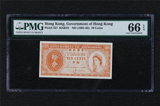 1961 - 65 Hong Kong Government Of Hong Kong Pick 327 10 Cents Pmg 66 Epq Gem Unc