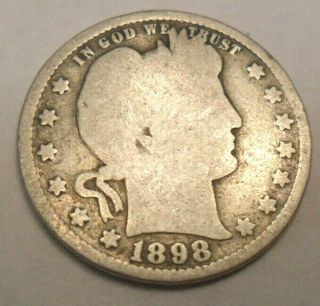1898 S Barber Quarter 90 Silver Ag Or Better