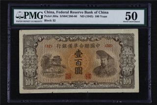 1945 China Federal Reserve Bank Of China 100 Yuan Pick J88a Pmg 50 About Unc