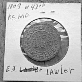 Very Old E J Lawler 1809 W 43rd Kansas City Mo Good For 10 Cents In Trade Token