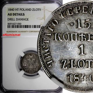 Poland Russia Nicholas I Silver 1840 Ht 1 Zloty 15 Kopecks Ngc Au Details C 129