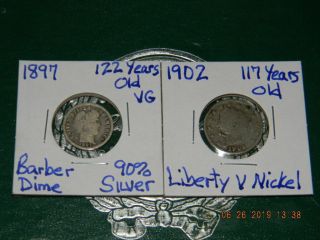 1897 - P Liberty Head Barber 90 Silver Dime& 1902 Liberty " 117 Yrs Old " V - Nickel