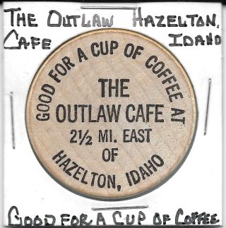 Good For Trade Token Wooden Nickel/the Outlaw Cafe Hazelton,  Idaho